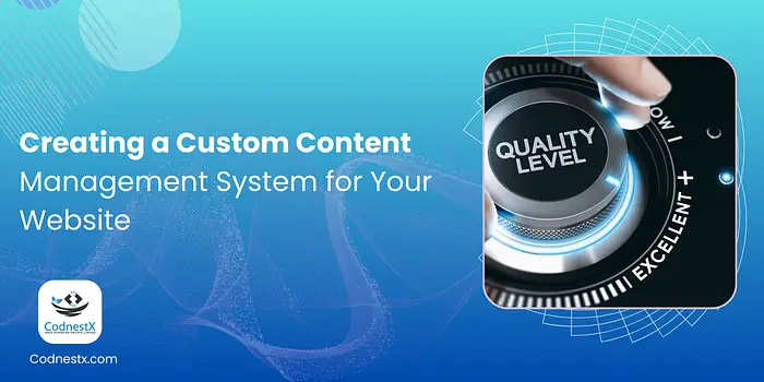 Creating a Custom Content Management System for Your Website