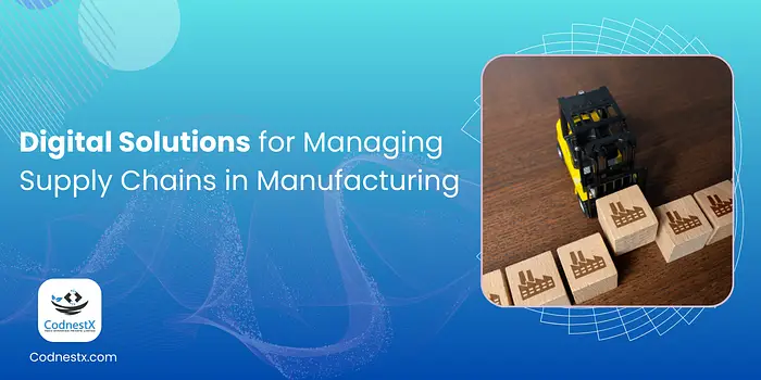 Digital Solutions for Managing Supply Chains in Manufacturing