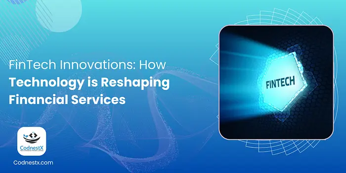 FinTech Innovations: How Technology is Reshaping Financial Services