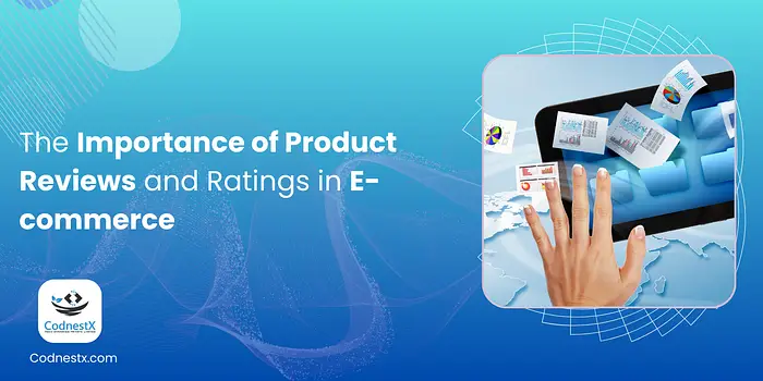 The Importance of Product Reviews and Ratings in E-commerce